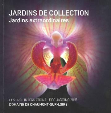 Jardins extraordinaires, jardins de collection Festival international des jardins 2015 Chaumont-sur-Loire